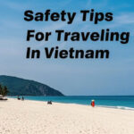 Safety Tips for Traveling in Vietnam: A Comprehensive Guide