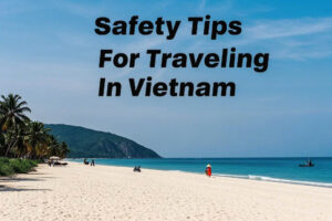 Safety tips for traveling in Vietnam